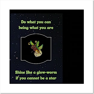 Shine like a glow-worm if you cannot be a star Posters and Art